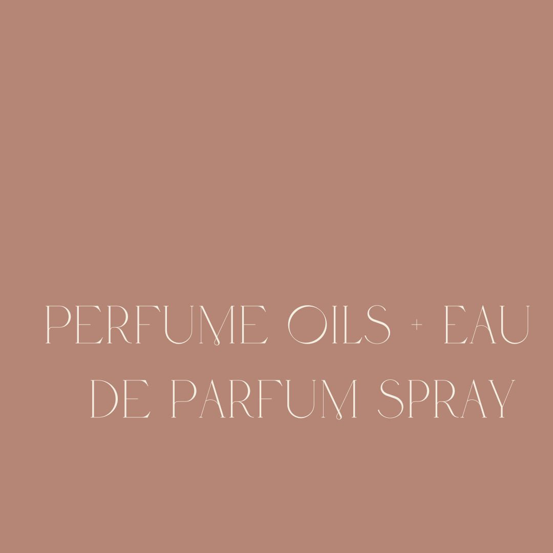 Perfume Oils + Eau de Parfum Sprays